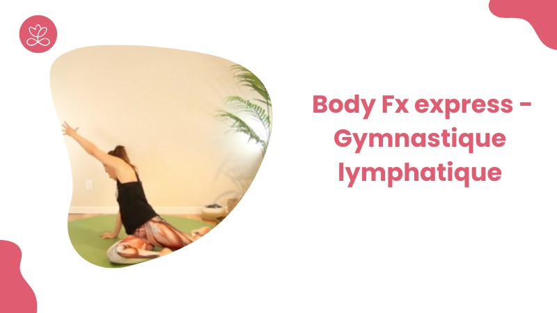 2 - Body Fx express - Gymnastique lymphatique